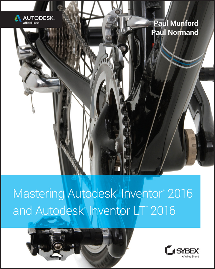 Munford, Paul - Mastering Autodesk Inventor 2016 and Autodesk Inventor LT 2016: Autodesk Official Press, ebook