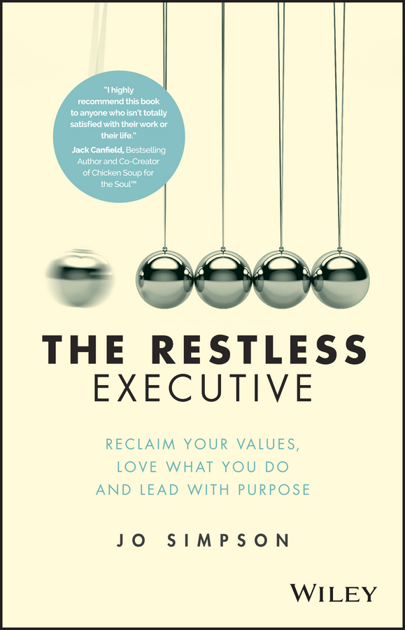Simpson, Jo - The Restless Executive: Reclaim your values, love what you do and lead with purpose, e-bok