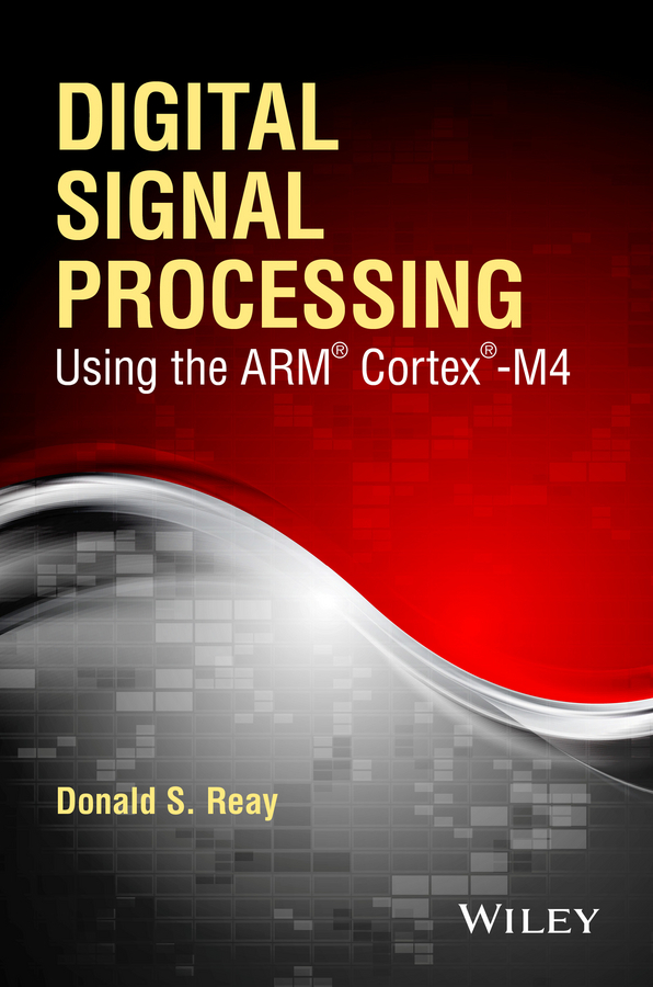 Reay, Donald S. - Digital Signal Processing Using the ARM Cortex M4, e-bok