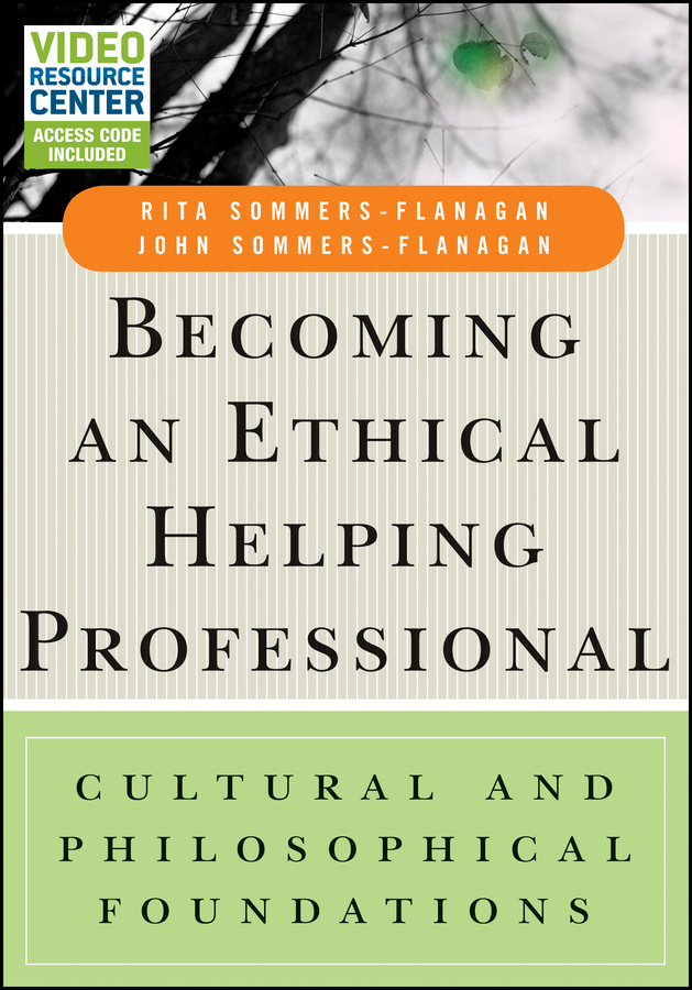 Sommers-Flanagan, Rita - Becoming an Ethical Helping Professional, with Video Resource Center: Cultural and Philosophical Foundations, ebook