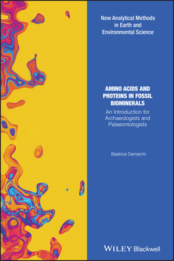 Demarchi, Beatrice - Amino Acids and Proteins in Fossil Biominerals: An Introduction for Archaeologists and Palaeontologists, ebook