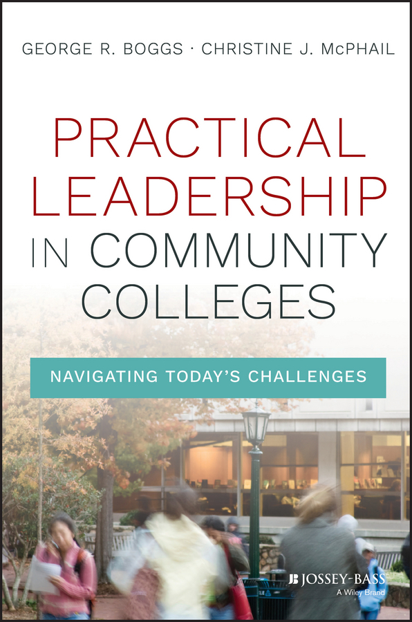 Boggs, George R. - Practical Leadership in Community Colleges: Navigating Today's Challenges, ebook