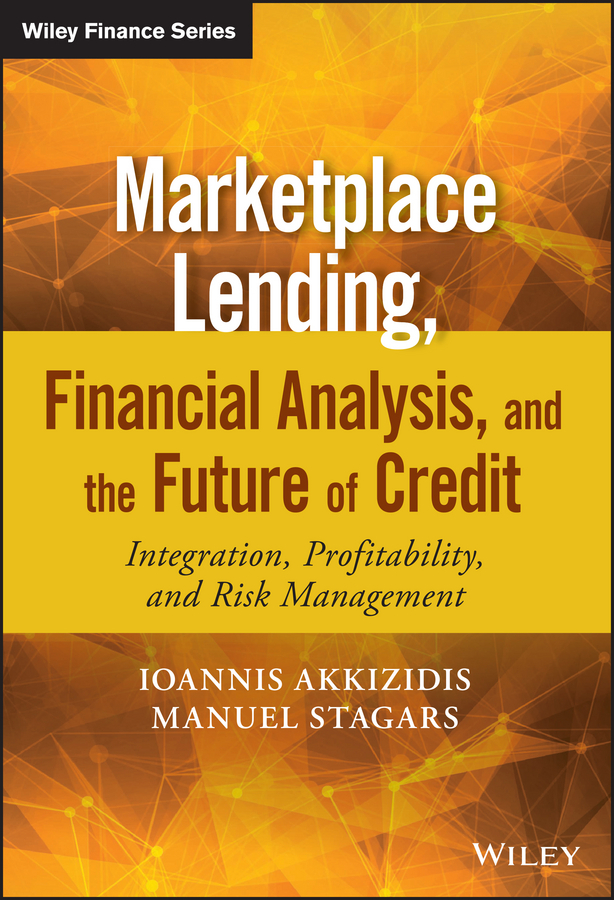 Akkizidis, Ioannis - Marketplace Lending, Financial Analysis, and the Future of Credit: Integration, Profitability, and Risk Management, ebook