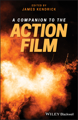 Kendrick, James - A Companion to the Action Film, ebook