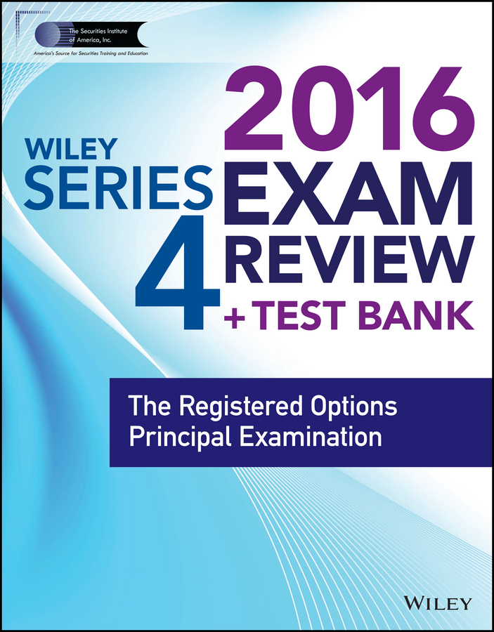 Blarcom, Jeff Van - Wiley Series 4 Exam Review 2016 + Test Bank: The Registered Options Principal Examination, e-kirja