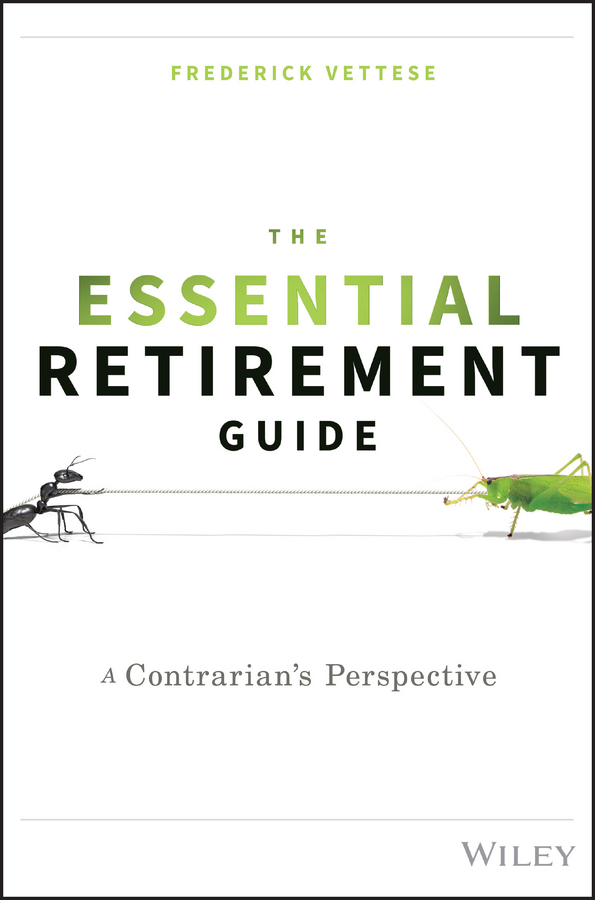 Vettese, Frederick - The Essential Retirement Guide: A Contrarian's Perspective, e-bok