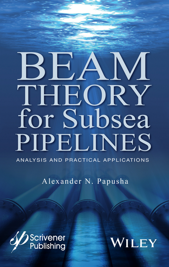 Papusha, Alexander N. - Beam Theory for Subsea Pipelines: Analysis and Practical Applications, ebook