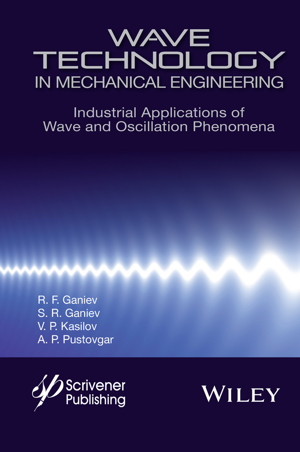 Ganiev, R. F. - Wave Technology in Mechanical Engineering: Industrial Applications of Wave and Oscillation Phenomena, e-kirja