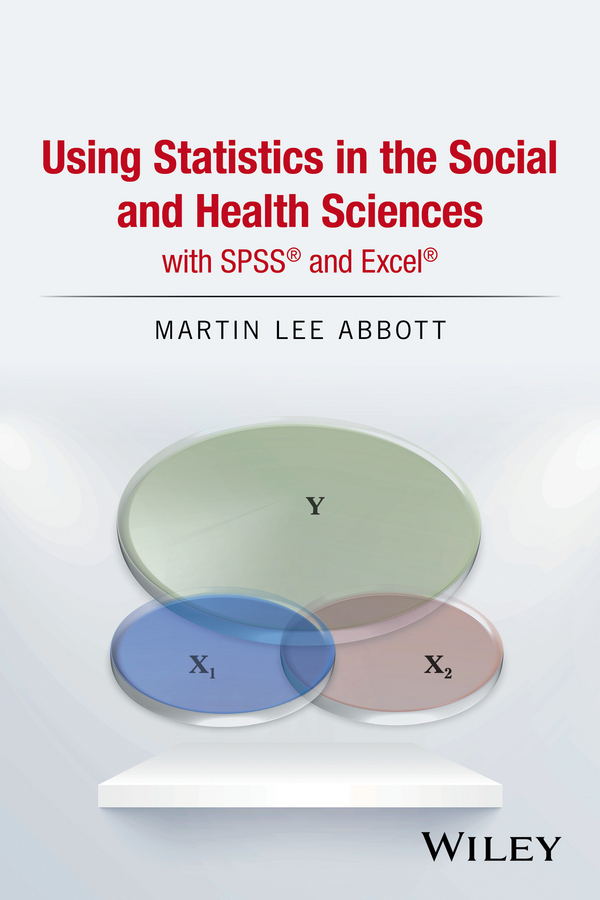 Abbott, Martin Lee - Using Statistics in the Social and Health Sciences with SPSS and Excel, ebook