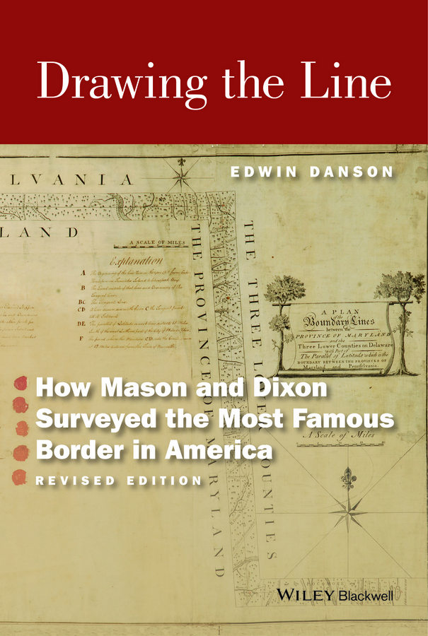 Danson, Edwin - Drawing the Line: How Mason and Dixon Surveyed the Most Famous Border in America, ebook