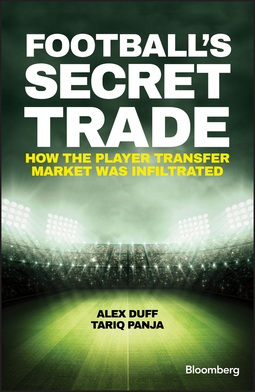 Duff, Alex - Football's Secret Trade: How the Player Transfer Market was Infiltrated, ebook