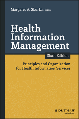 Skurka, Margaret A. - Health Information Management: Principles and Organization for Health Information Services, ebook