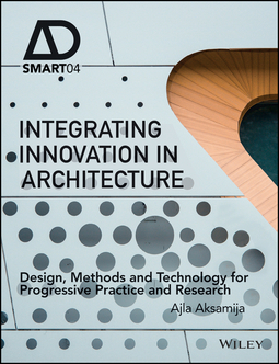 Aksamija, Ajla - Integrating Innovation in Architecture: Design, Methods and Technology for Progressive Practice and Research, e-kirja