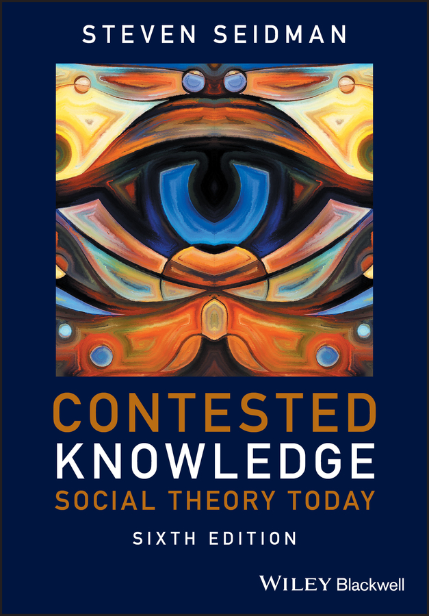 Seidman, Steven - Contested Knowledge: Social Theory Today, e-kirja