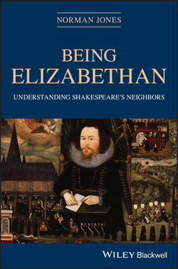 Jones, Norman - Being Elizabethan: Understanding Shakespeare's Neighbors, e-bok