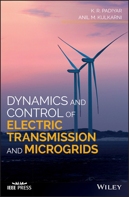 Kulkarni, Anil M. - Dynamics and Control of Electric Transmission and Microgrids, ebook