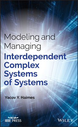 Haimes, Yacov Y. - Modeling and Managing Interdependent Complex Systems of Systems, e-kirja