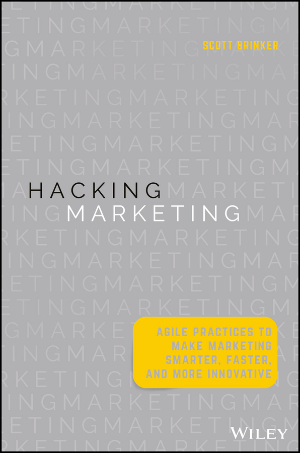 Brinker, Scott - Hacking Marketing: Agile Practices to Make Marketing Smarter, Faster, and More Innovative, e-bok