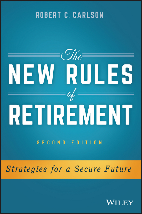 Carlson, Robert C. - The New Rules of Retirement: Strategies for a Secure Future, ebook