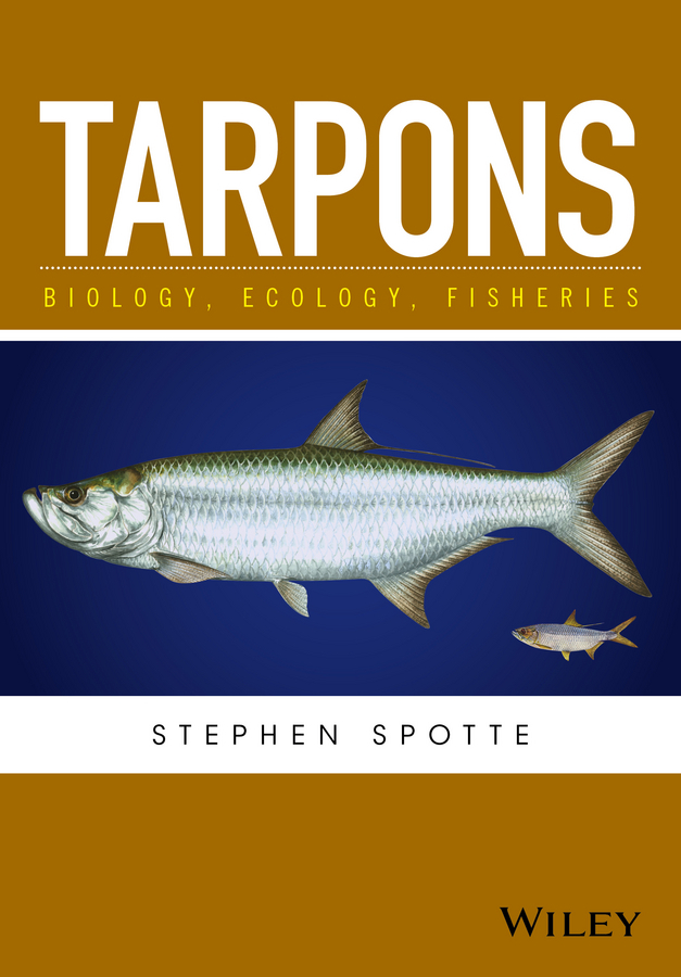 Spotte, Stephen - Tarpons: Biology, Ecology, Fisheries, ebook