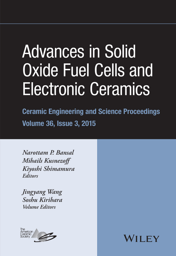 Bansal, Narottam P. - Advances in Solid Oxide Fuel Cells and Electronic Ceramics: Ceramic Engineering and Science Proceedings, Volume 36 Issue 3, e-bok
