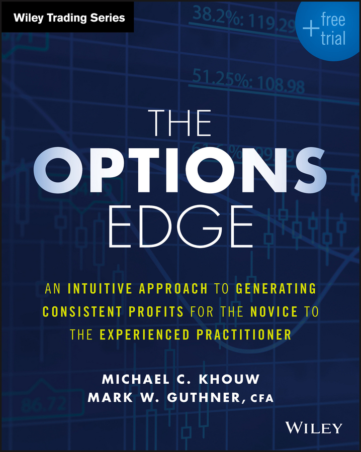 Guthner, Mark W. - The Options Edge: An Intuitive Approach to Generating Consistent Profits for the Novice to the Experienced Practitioner, ebook
