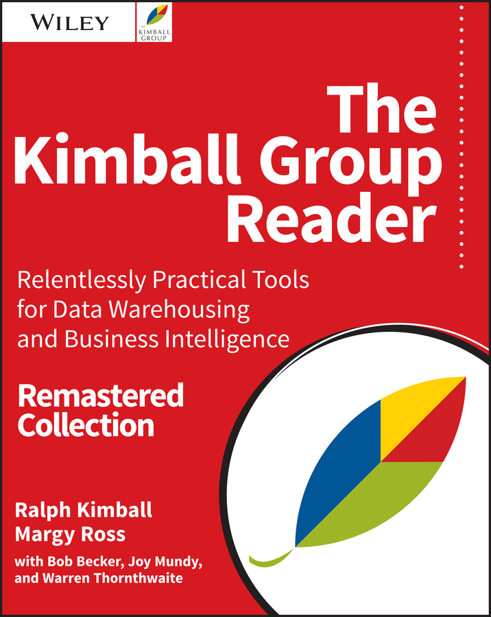 Becker, Bob - The Kimball Group Reader: Relentlessly Practical Tools for Data Warehousing and Business Intelligence Remastered Collection, ebook