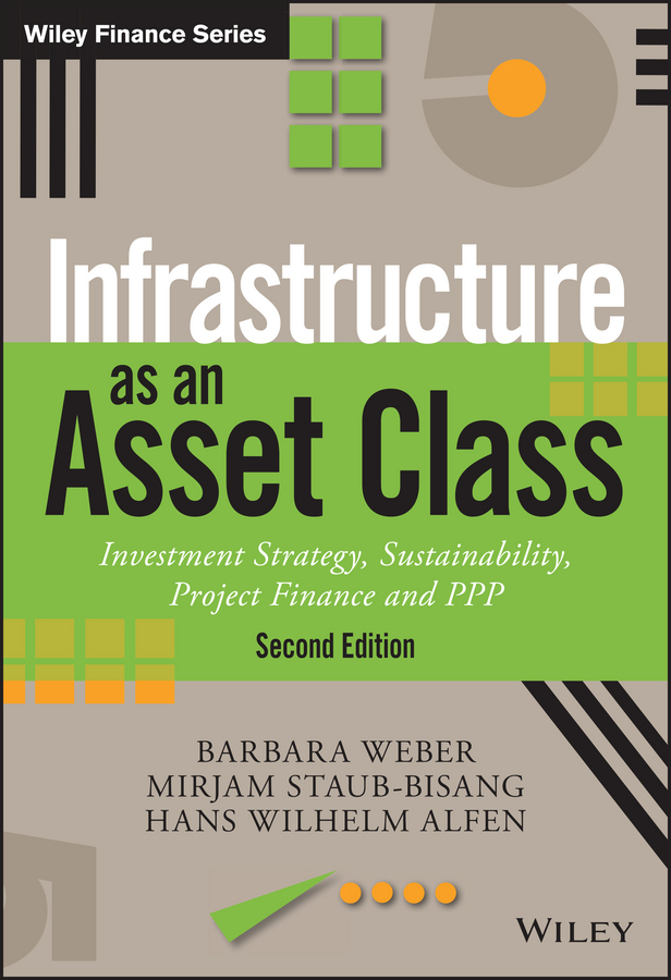 Staub-Bisang, Mirjam - Infrastructure as an Asset Class: Investment Strategy, Sustainability, Project Finance and PPP, ebook