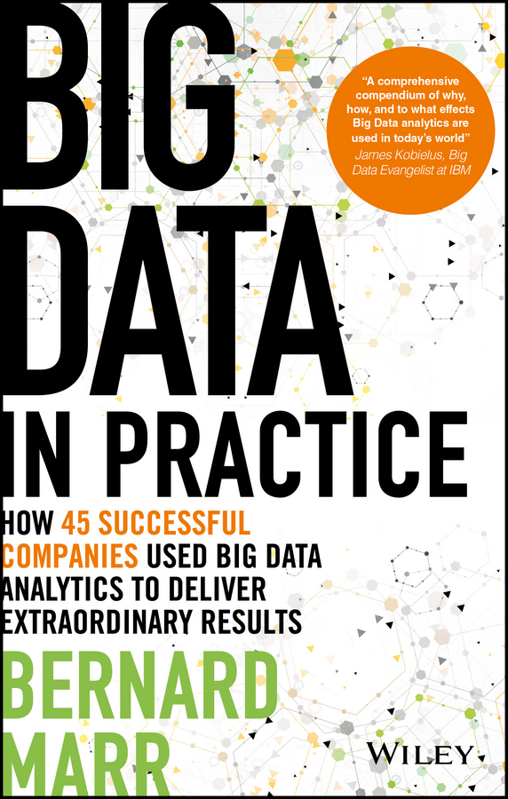 Marr, Bernard - Big Data in Practice: How 45 Successful Companies Used Big Data Analytics to Deliver Extraordinary Results, e-kirja