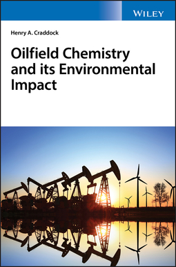 Craddock, Henry A. - Oilfield Chemistry and its Environmental Impact, ebook