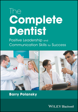 Polansky, Barry - The Complete Dentist: Positive Leadership and Communication Skills for Success, e-kirja