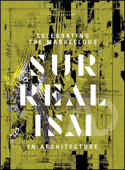 Spiller, Neil - Celebrating the Marvellous: Surrealism in Architecture, e-bok