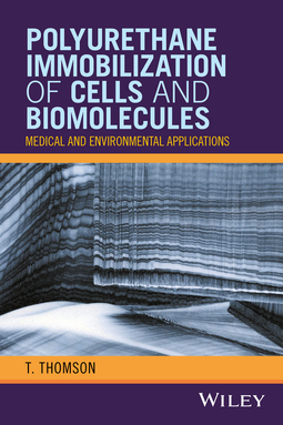 Thomson, T. - Polyurethane Immobilization of Cells and Biomolecules: Medical and Environmental Applications, e-bok