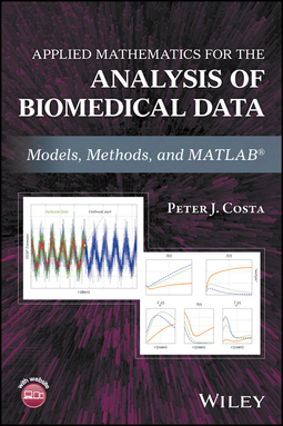 Costa, Peter J. - Applied Mathematics for the Analysis of Biomedical Data: Models, Methods, and MATLAB, ebook