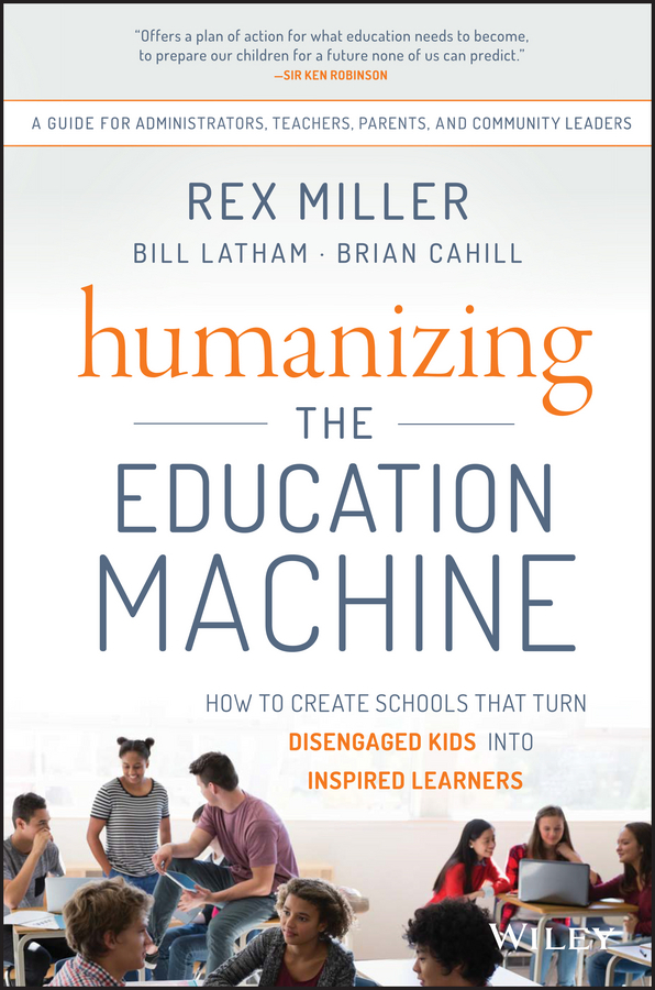Cahill, Brian - Humanizing the Education Machine: How to Create Schools That Turn Disengaged Kids Into Inspired Learners, e-kirja