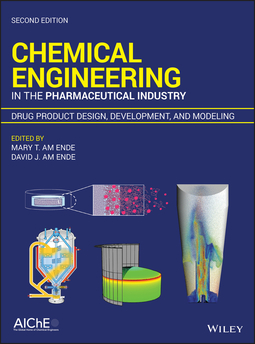 Ende, David J. am - Chemical Engineering in the Pharmaceutical Industry: Drug Product Design, Development, and Modeling, ebook