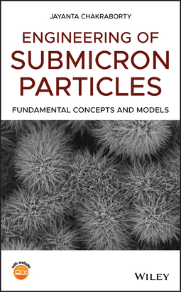 Chakraborty, Jayanta - Engineering of Submicron Particles: Fundamental Concepts and Models, e-kirja