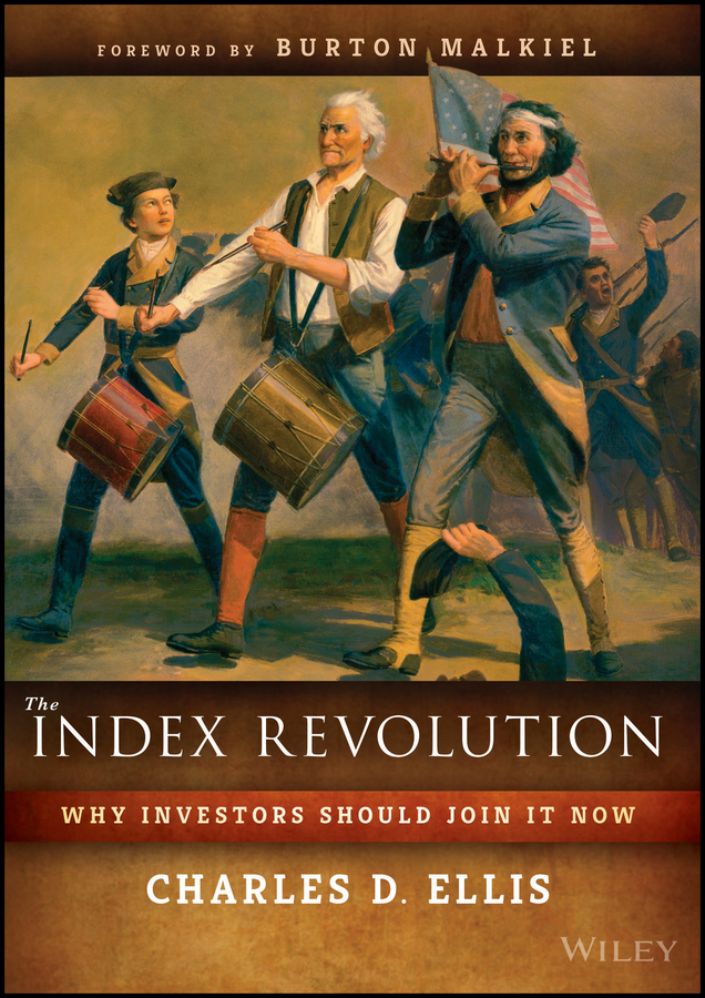 Ellis, Charles D. - The Index Revolution: Why Investors Should Join It Now, e-kirja