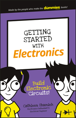 Shamieh, Cathleen - Getting Started with Electronics: Build Electronic Circuits!, e-kirja