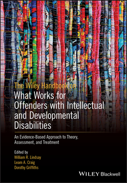 Craig, Leam A. - The Wiley Handbook on What Works for Offenders with Intellectual and Developmental Disabilities: An Evidence-Based Approach to Theory, Assessment, and Treatment, e-kirja