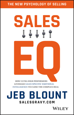 Blount, Jeb - Sales EQ: How Ultra High Performers Leverage Sales-Specific Emotional Intelligence to Close the Complex Deal, e-kirja