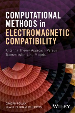 Drissi, Khalil E. - Computational Methods in Electromagnetic Compatibility: Antenna Theory Approach versus Transmission Line Models, ebook