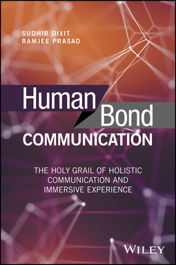 Dixit, Sudhir - Human Bond Communication: The Holy Grail of Holistic Communication and Immersive Experience, ebook
