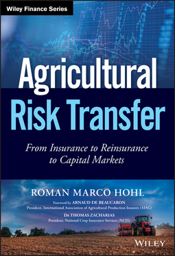 Hohl, Roman Marco - Agricultural Risk Transfer: From Insurance to Reinsurance to Capital Markets, ebook