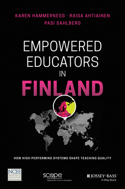 Ahtiainen, Raisa - Empowered Educators in Finland: How High-Performing Systems Shape Teaching Quality, ebook