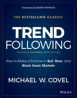 Covel, Michael W. - Trend Following: How to Make a Fortune in Bull, Bear, and Black Swan Markets, ebook