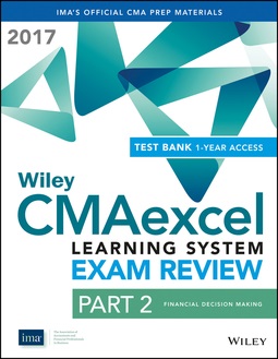  - Wiley CMAexcel Learning System Exam Review 2017: Part 2, Financial Decision Making (1-year access), ebook
