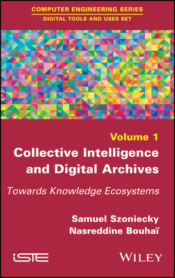 Szoniecky, Samuel - Collective Intelligence and Digital Archives: Towards Knowledge Ecosystems, ebook
