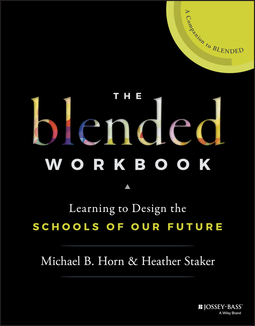 Horn, Michael B. - The Blended Workbook: Learning to Design the Schools of our Future, ebook