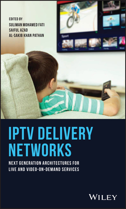Azad, Saiful - IPTV Delivery Networks: Next Generation Architectures for Live and Video-on-Demand Services, e-bok
